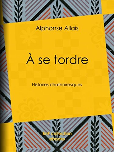À se tordre: Histoires chatnoiresques