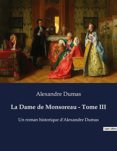 La Dame de Monsoreau - Tome III: Un roman historique d'Alexandre Dumas