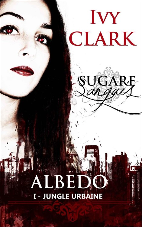 Albédo (Sugare Sanguis) - 1 - Jungle urbaine