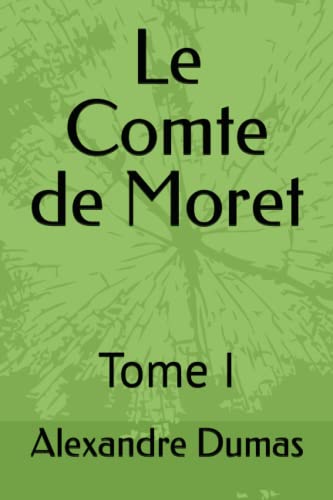 Le Comte de Moret: Tome I