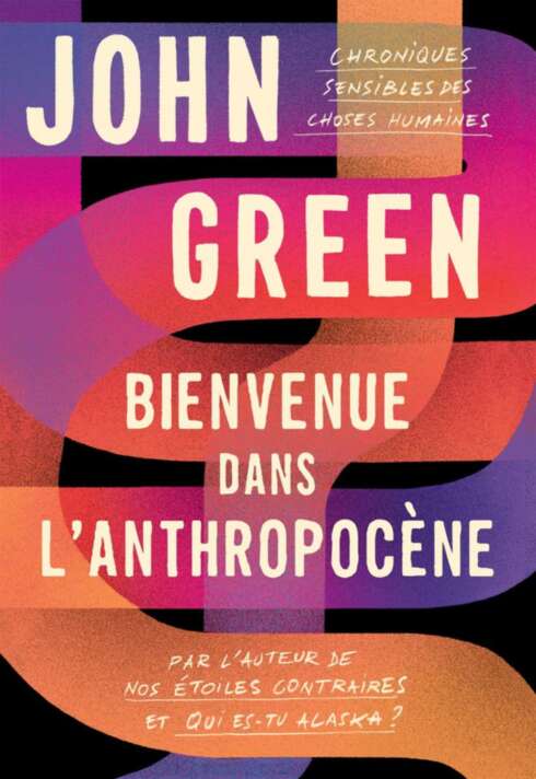 Bienvenue dans l'anthropocène: Chroniques sensibles des choses humaines