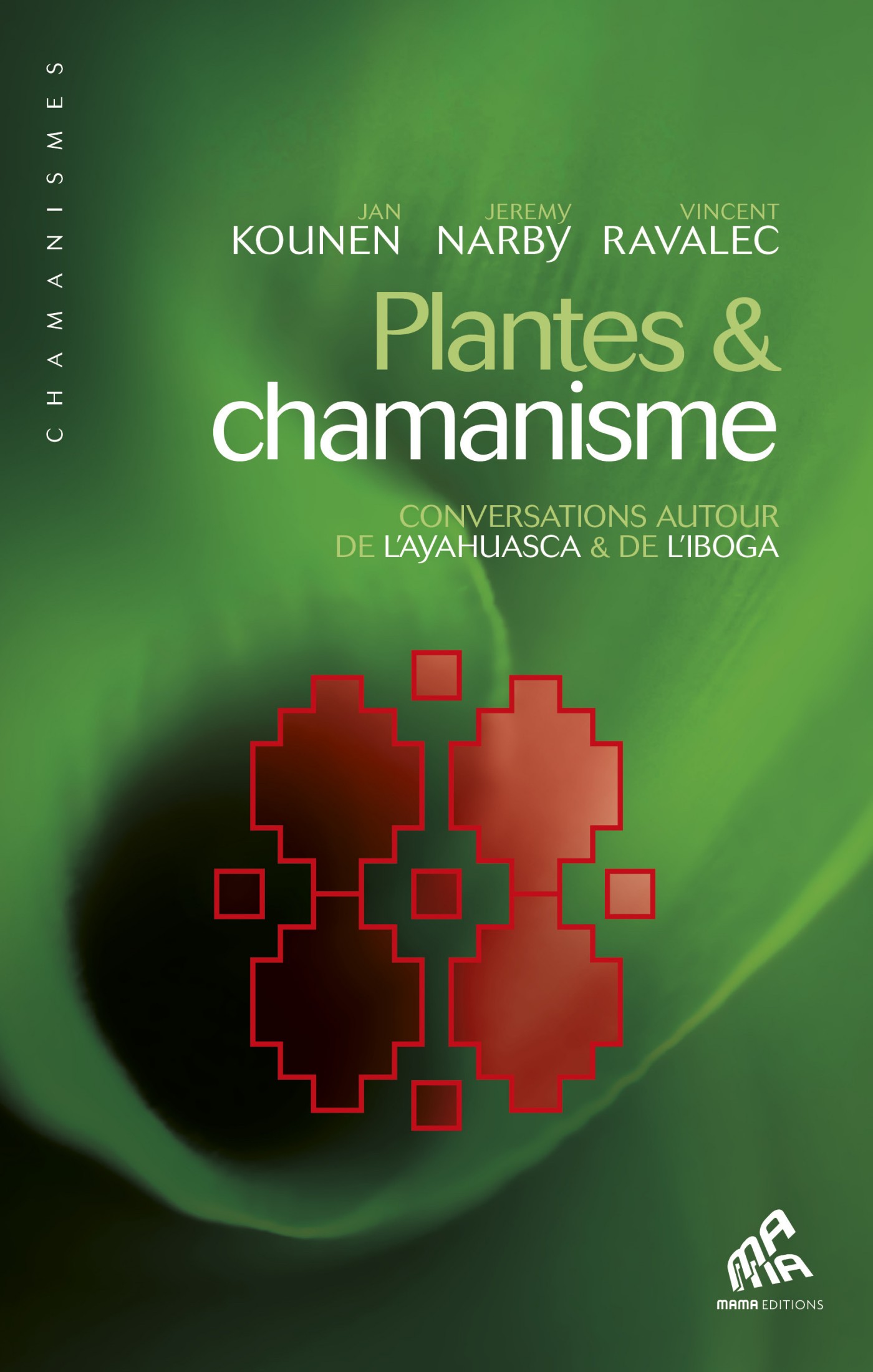 Plantes & chamanisme: Conversations autour de l’ayahuasca & de l’iboga