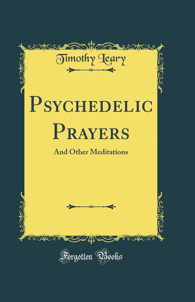 Psychedelic Prayers: And Other Meditations