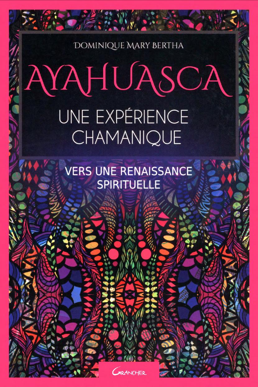 Ayahuasca, une expérience chamanique, vers une renaissance spirituelle