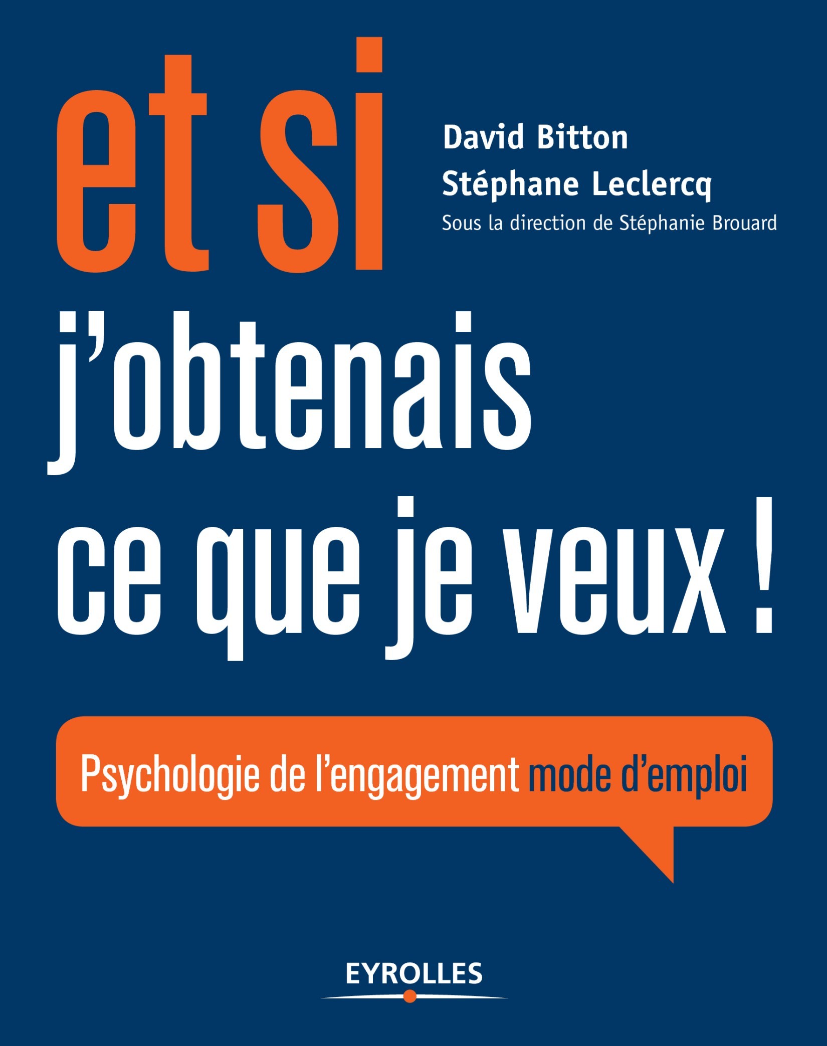 Et si j'obtenais ce que je veux !: Psychologie de l'engagement mode d'emploi