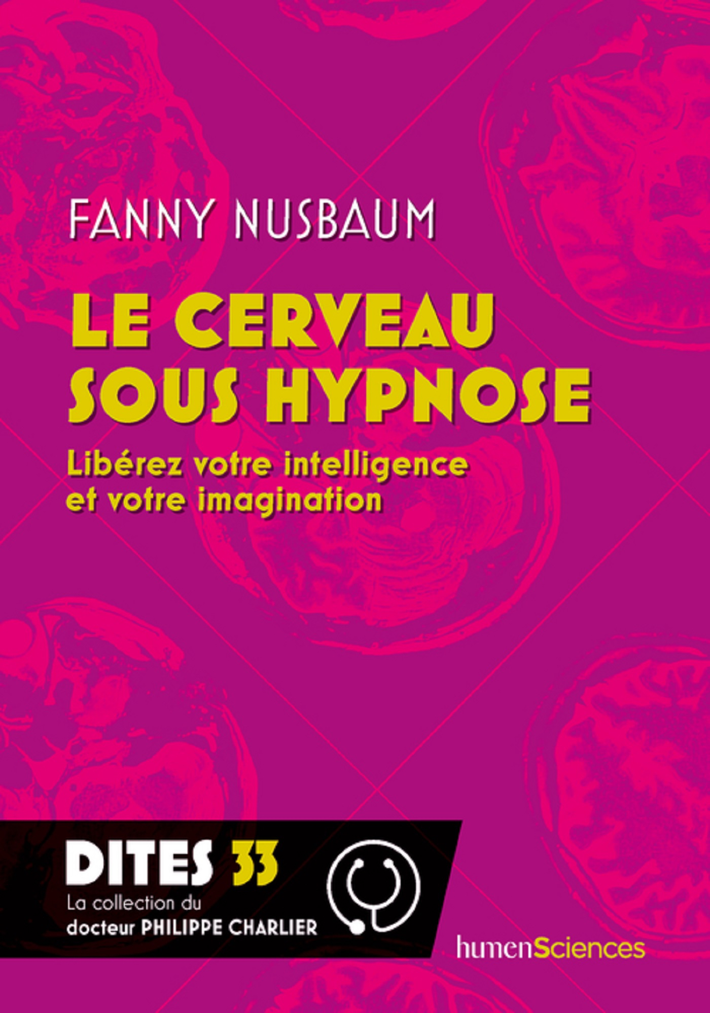 Le cerveau sous hypnose: Libérez votre intelligence et votre imagination