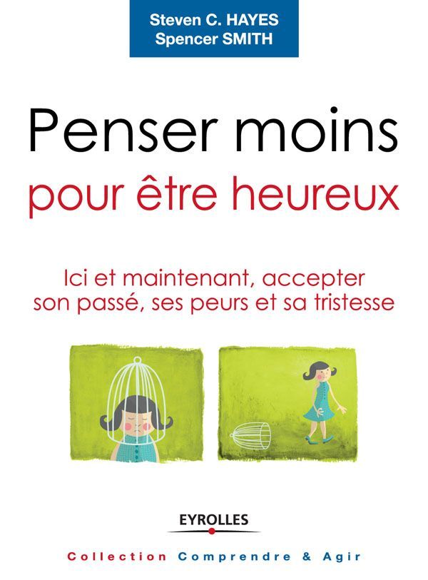 Penser moins pour être heureux
