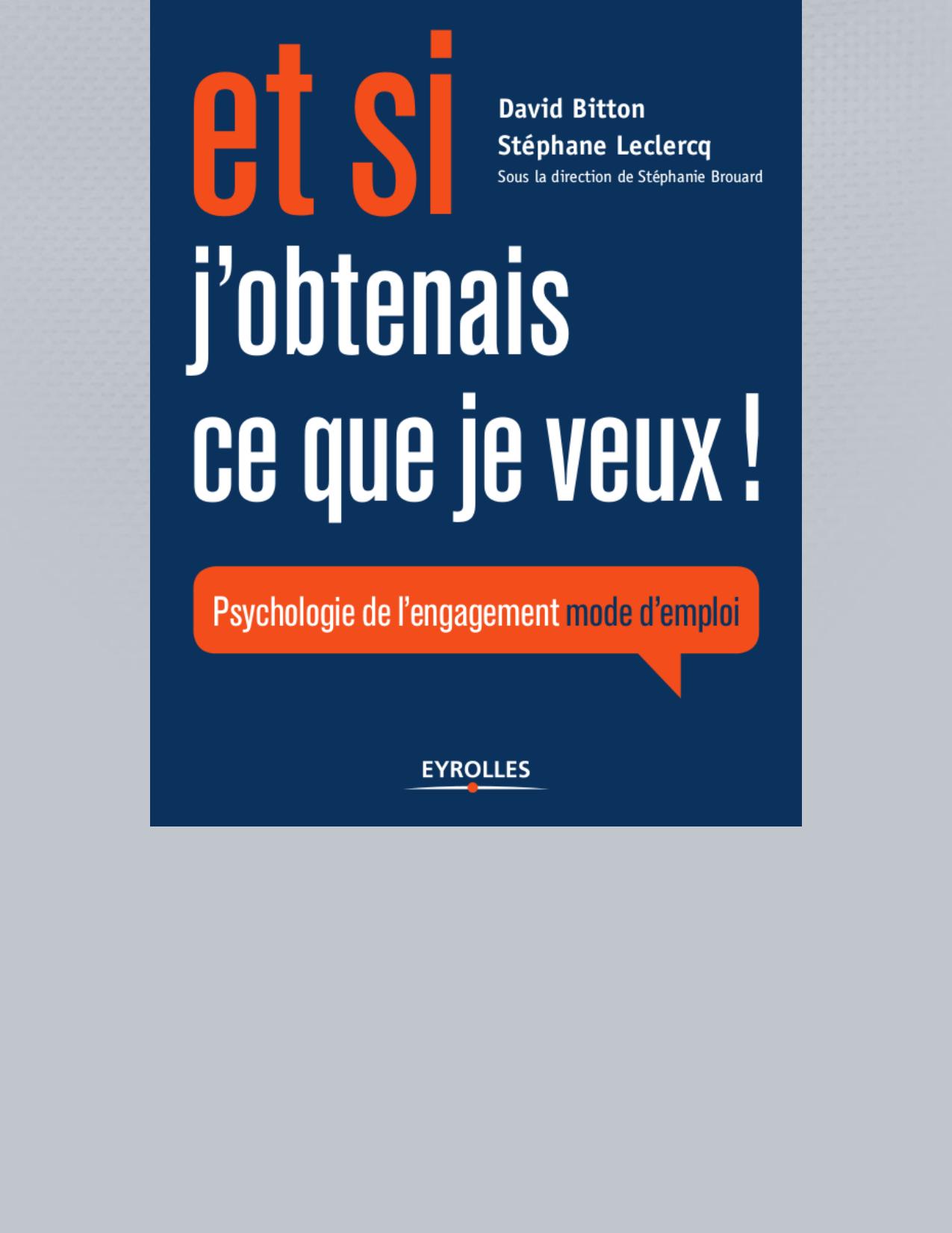 Et si j obtenais ce que je veux ! Psychologie de l engagement mode d emploi Ed