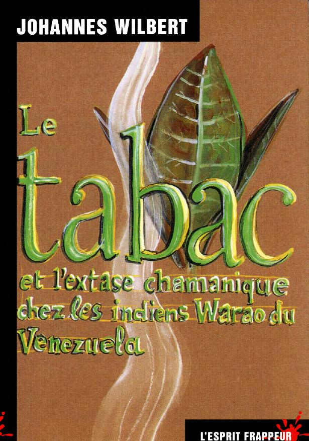 Le tabac et l'extase chamanique chez les indiens warao du Venezuela -Johannes Wilbert