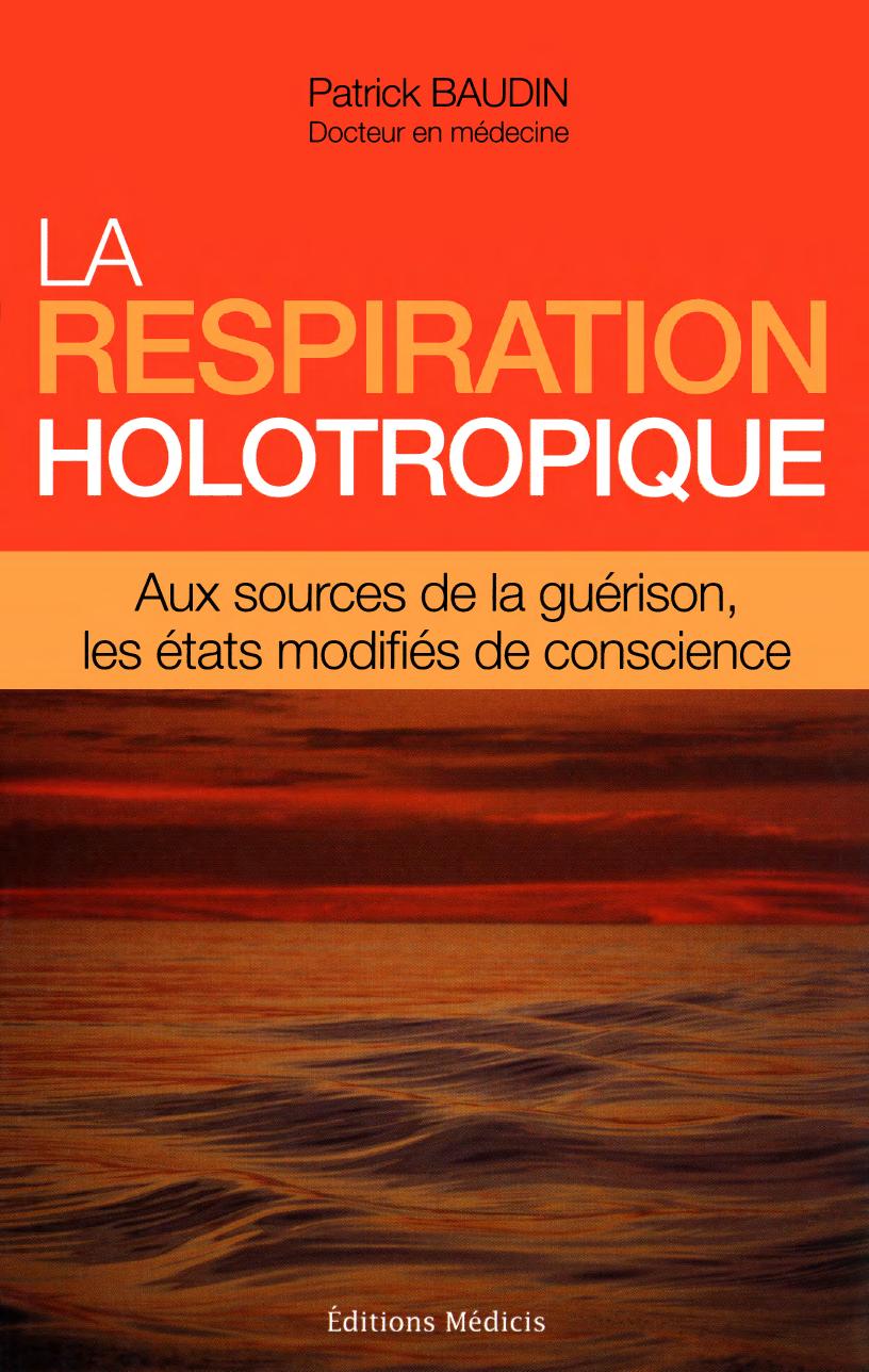 La respiration holotropique états de conscience chamaniques, le courage de la transformation- Patrick Baudin
