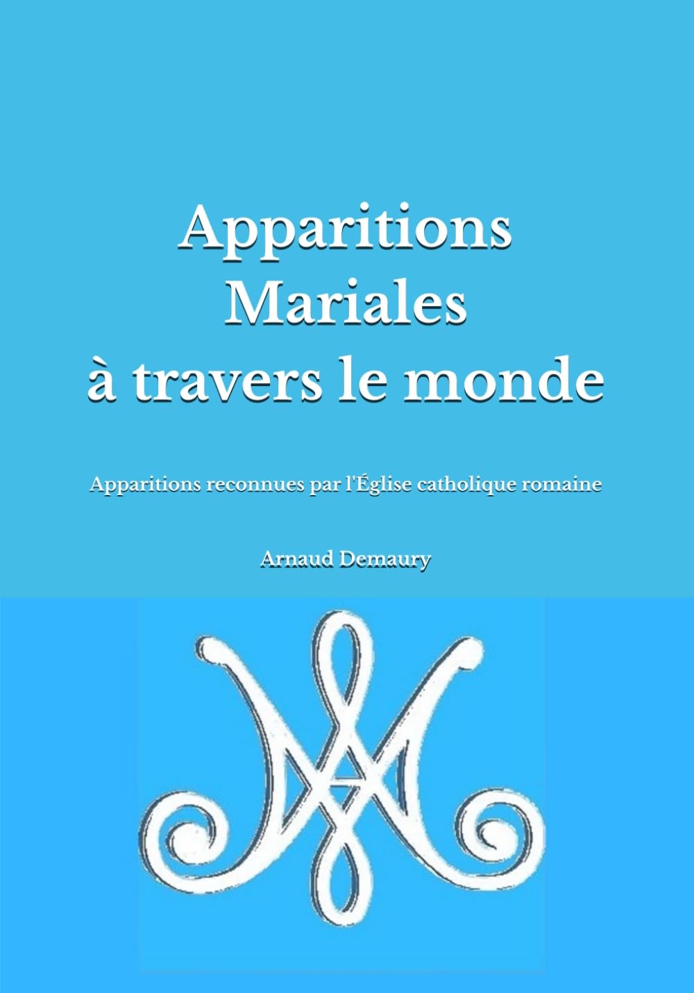Apparitions Mariales à travers le monde: Apparitions reconnues par l'Église catholique romaine
