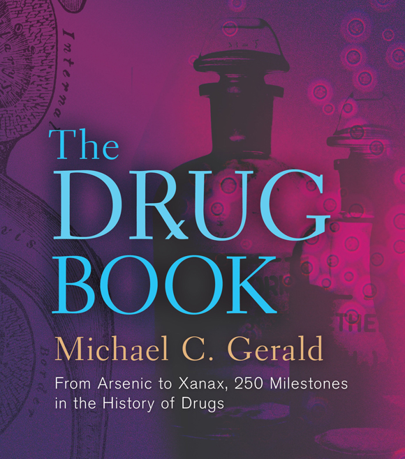 Drug Book, The: From Arsenic to Xanax, 250 Milestones in the History of Drugs (Sterling Milestones) by Michael C. Gerald (31-Jul-2013) Hardcover