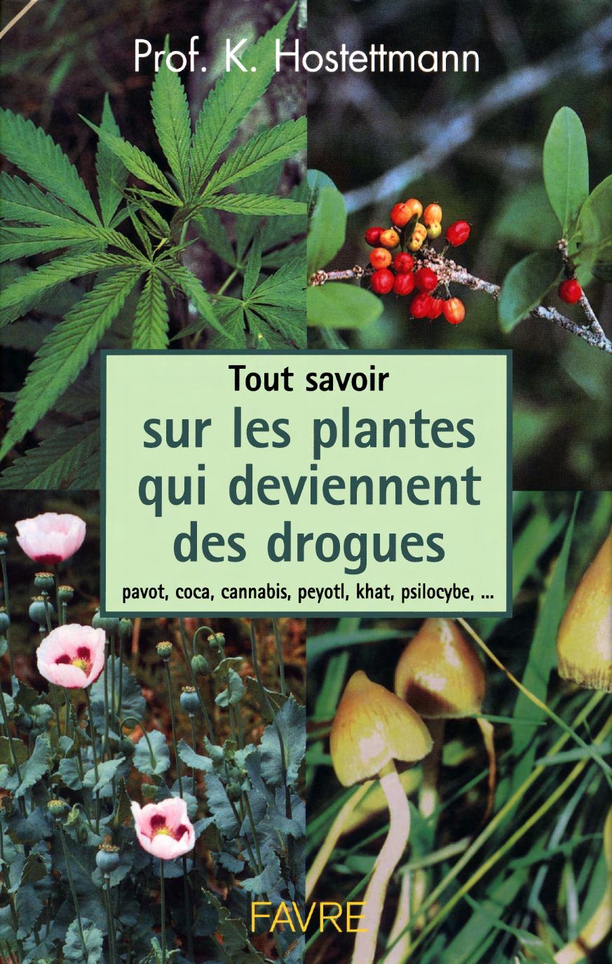(Les Plantes Qui Deviennent Des Drogues (Cannabis Peyotl Ayahuasca Iboga Lsd Pavot Cocaine)