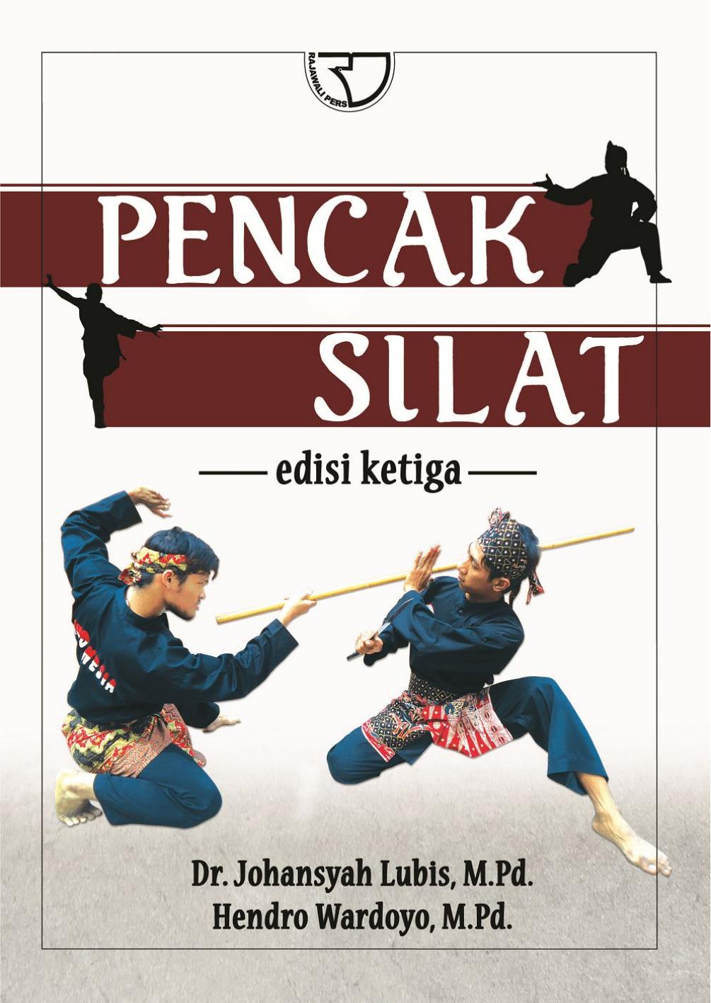 Pencak Silat (Dr. Johansyah Lubis, M.Pd. Hendro Wardoyo etc.)
