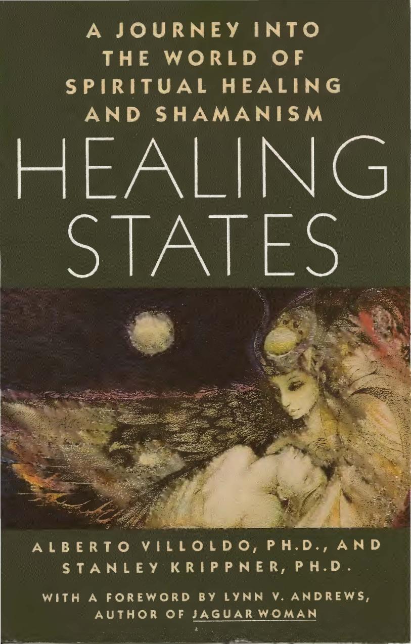 Healing States A Journey Into the World of Spiritual Healing and Shamanism (Alberto Villoldo, Stanley Krippner