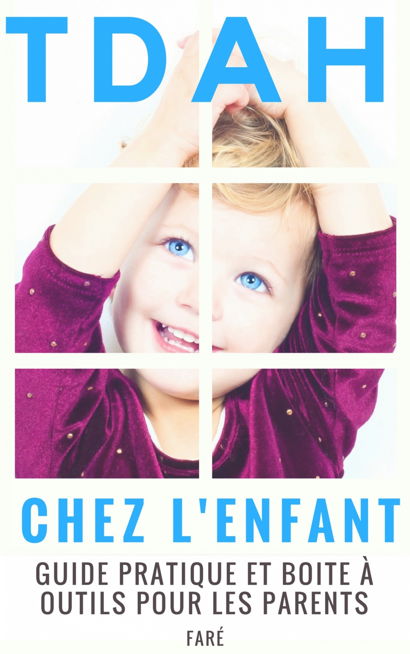 TDAH Chez l'enfant : Guide Pratique et Boite à Outils Pour les Parents