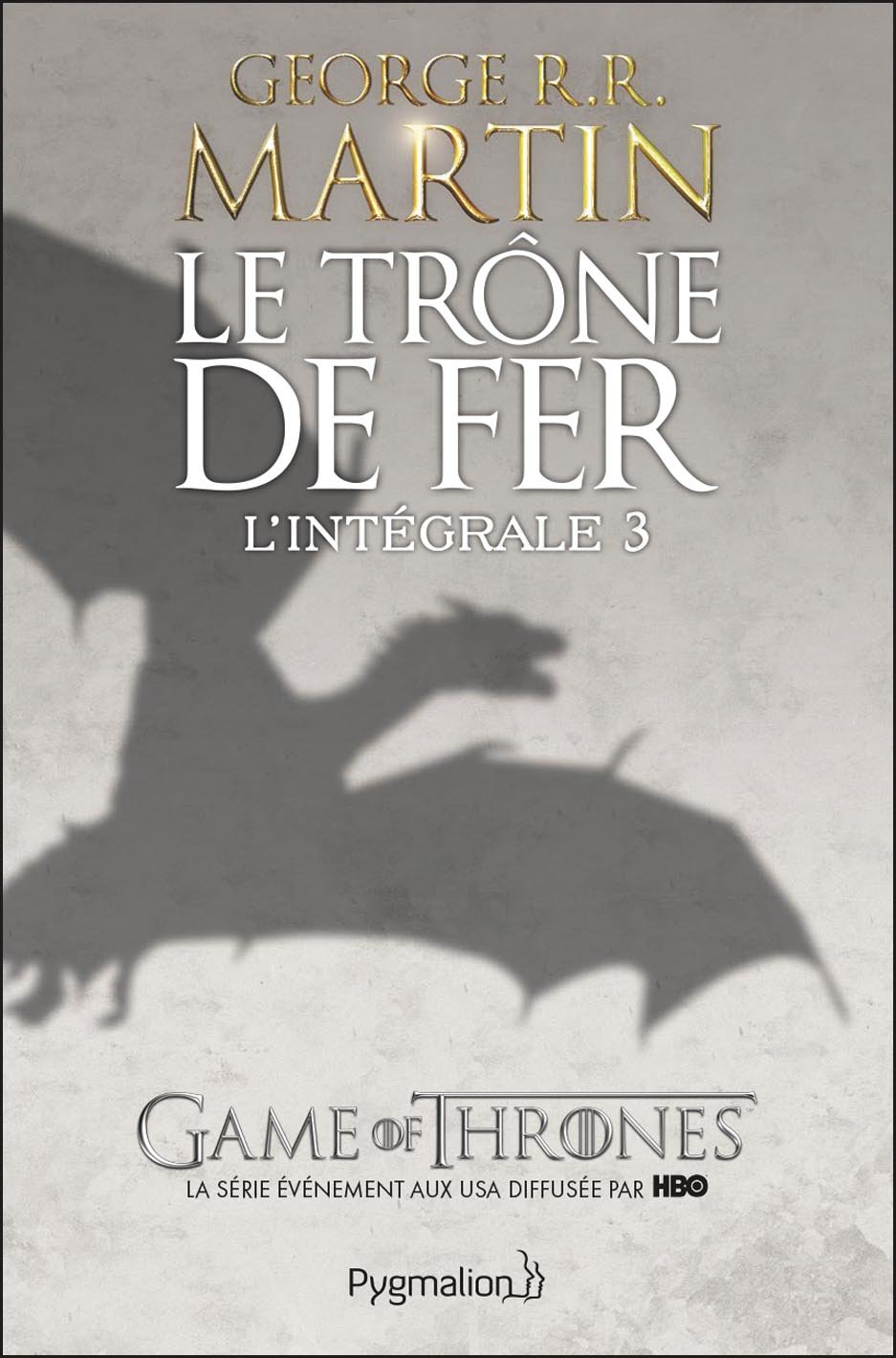 Le Trône de Fer - L'Intégrale 3 (Tomes 6 à 9): Les Brigands - L'Épée de feu - Les Noces pourpres - La Loi du régicide