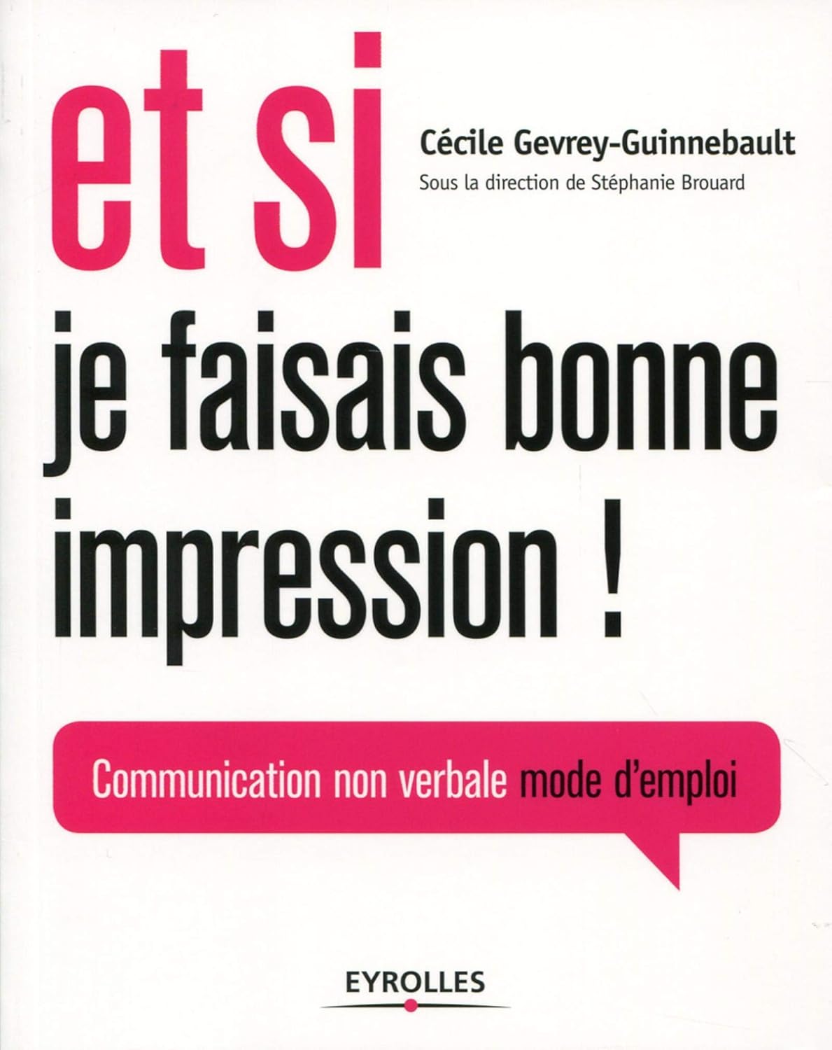 Et si je faisais bonne impression !: Communication non verbale mode d'emploi