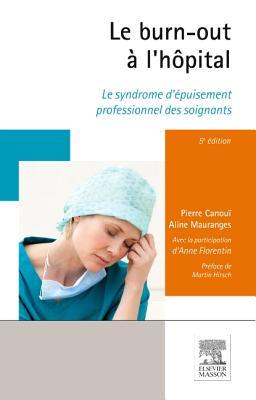 Le burn-out à l'hôpital: Le syndrome d'épuisement professionnel des soignants