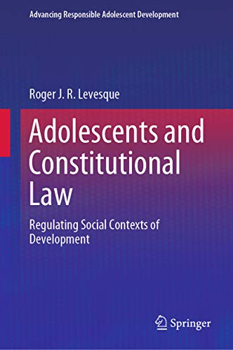Adolescents and Constitutional Law: Regulating Social Contexts of Development