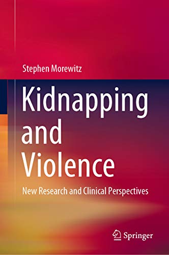 Kidnapping and Violence: New Research and Clinical Perspectives