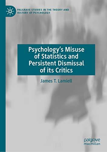 Psychology’s Misuse of Statistics and Persistent Dismissal of Its Critics