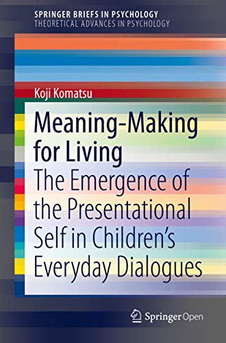 Meaning-Making for Living: The Emergence of the Presentational Self in Children’s Everyday Dialogues