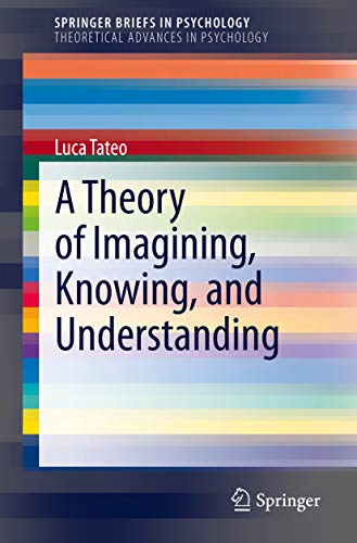 A Theory of Imagining, Knowing and Understanding