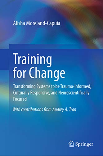 Training for Change: Transforming Systems to Be Trauma-Informed, Culturally Responsive, and Neuroscientifically Focused