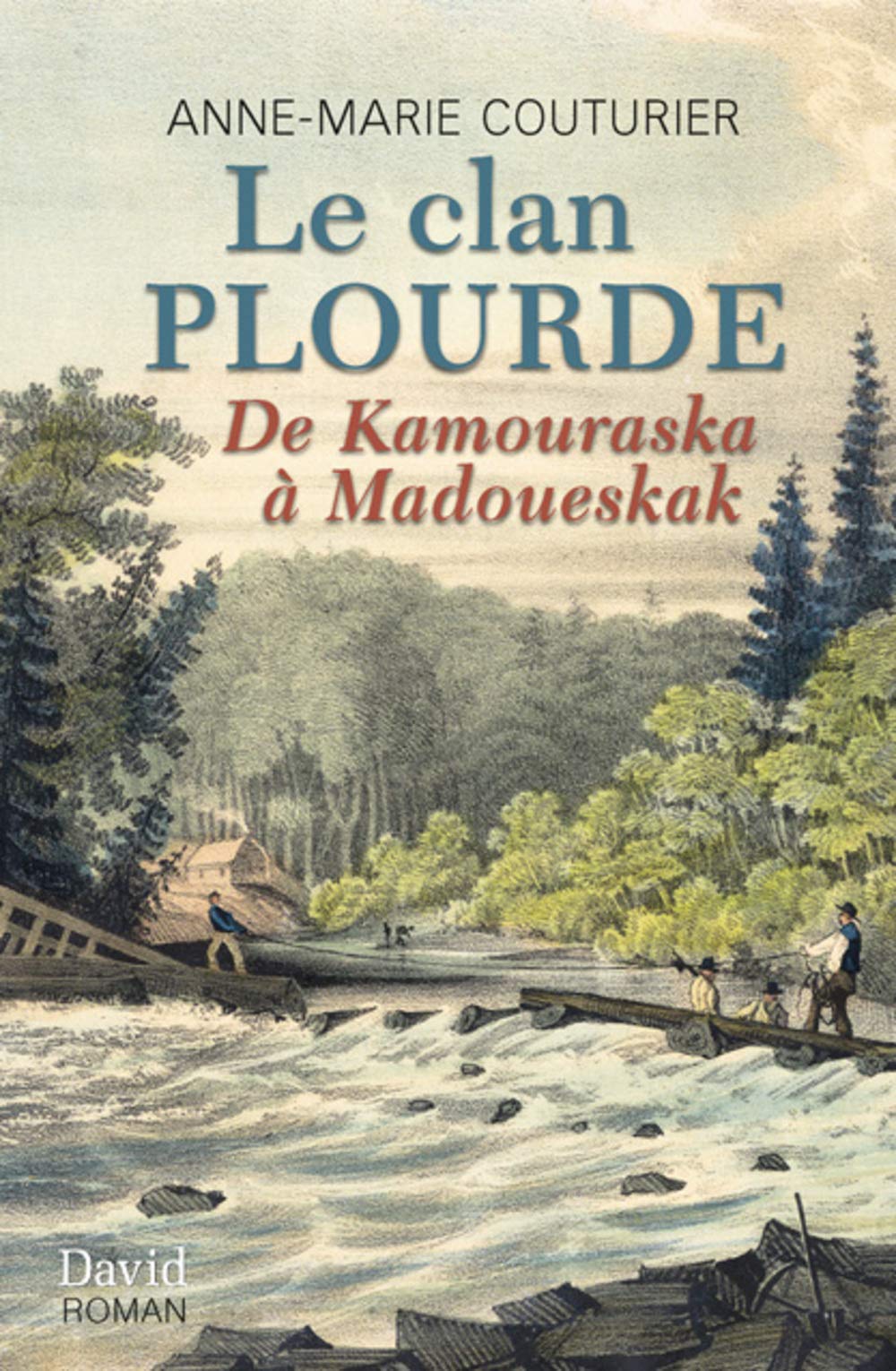 Le Clan Plourde : De Kamouraska a Madoueskak