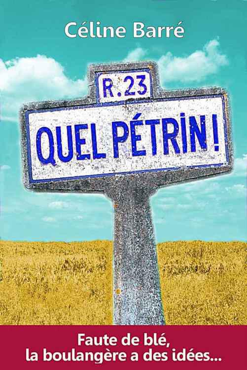 Quel Pétrin !: Faute de blé, la boulangère a des idées... (French Edition)