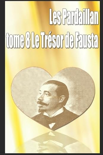 Les Pardaillan, tome 8 - Le Trésor de Fausta