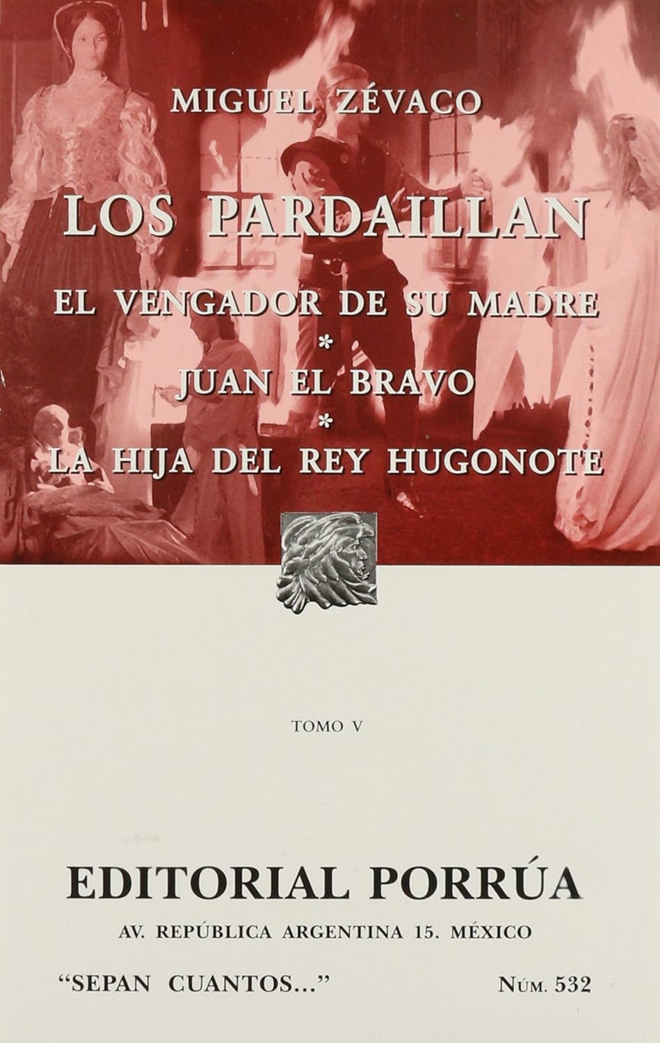 Los Pardaillan. Tomo v. El Vengador De Su Madre. Juan El Bravo. La Hija Del Rey Hugonote.