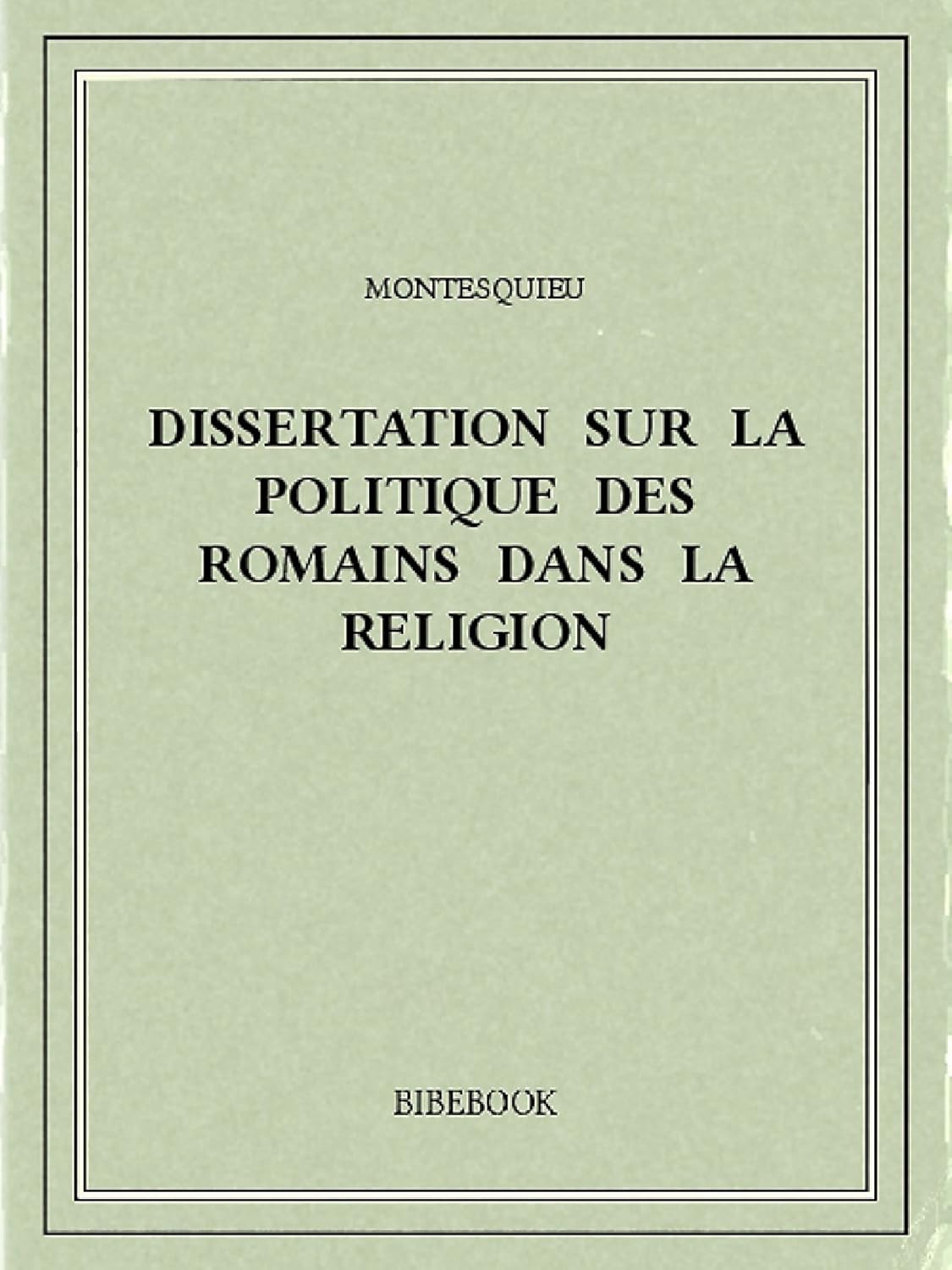 Dissertation sur la politique des Romains dans la religion
