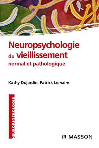 Neuropsychologie du vieillissement normal et pathologique