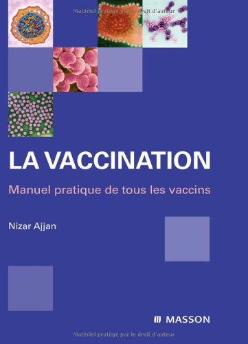 La vaccination: Manuel pratique de tous les vaccins