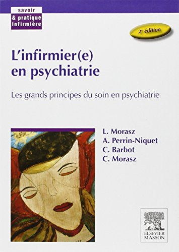 L'infirmier(e) en psychiatrie: Les grands principes du soin en psychiatrie