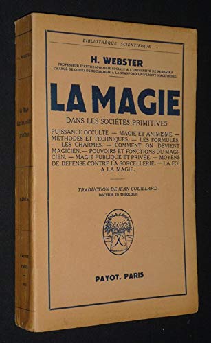 Hutton Webster,... La Magie dans les sociétés primitives. Traduction de Jean Gouillard