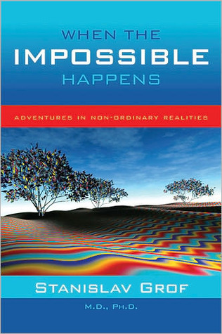 When the Impossible Happens: Adventures in Non-Ordinary Realities