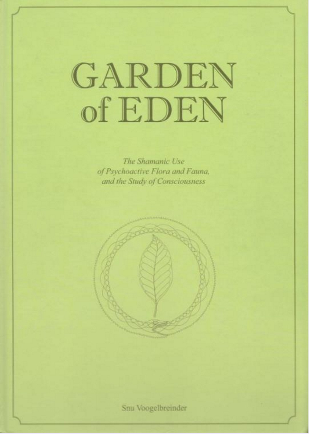 Garden of Eden: The Shamanic Use of Psychoactive Flora and Fauna, and the Study of Consciousness