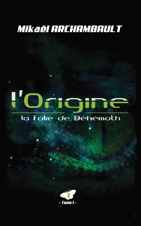 L'Origine (La folie de Béhémoth t. 1) (French Edition)