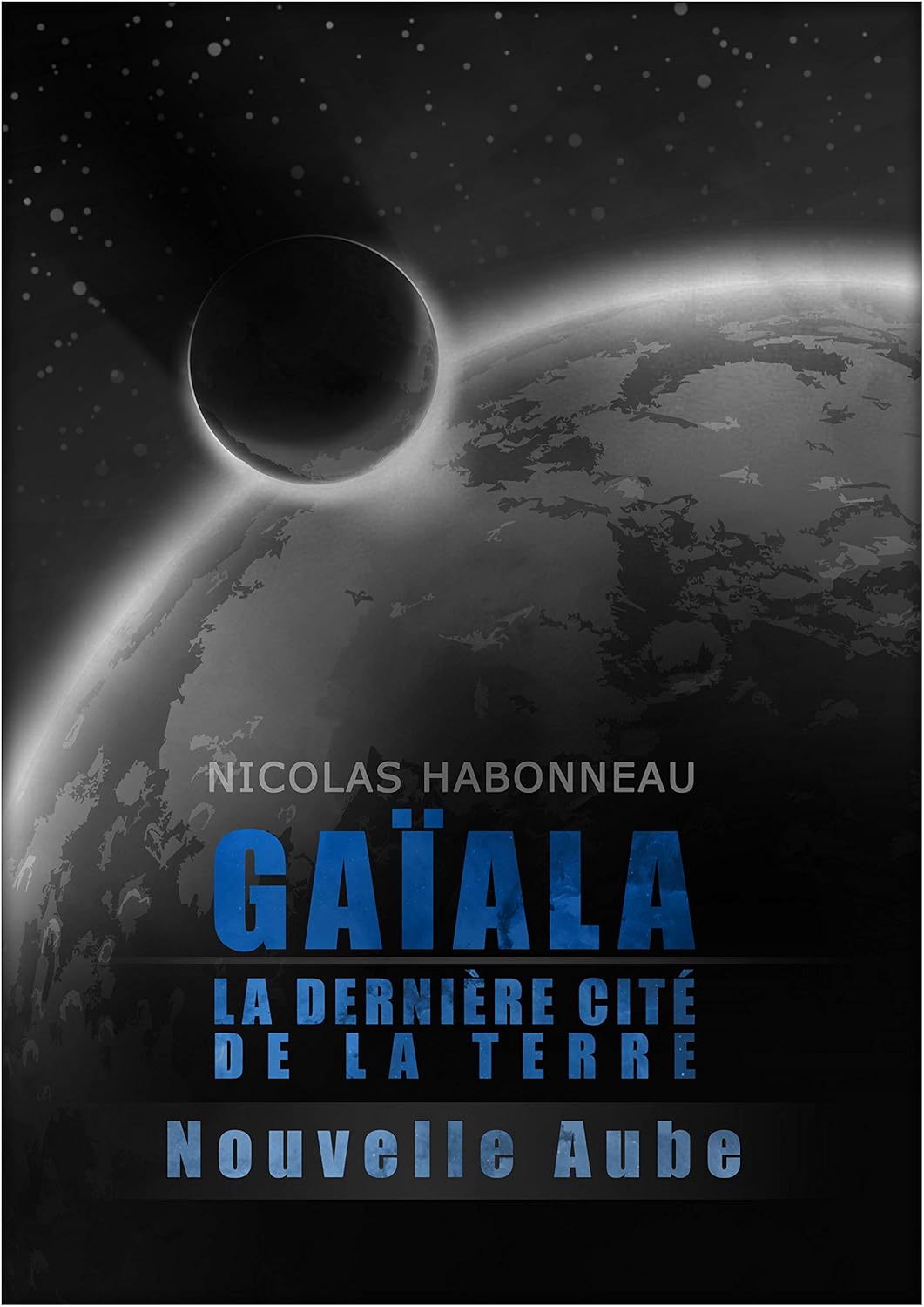 Gaïala, la Dernière Cité de la Terre: Nouvelle Aube