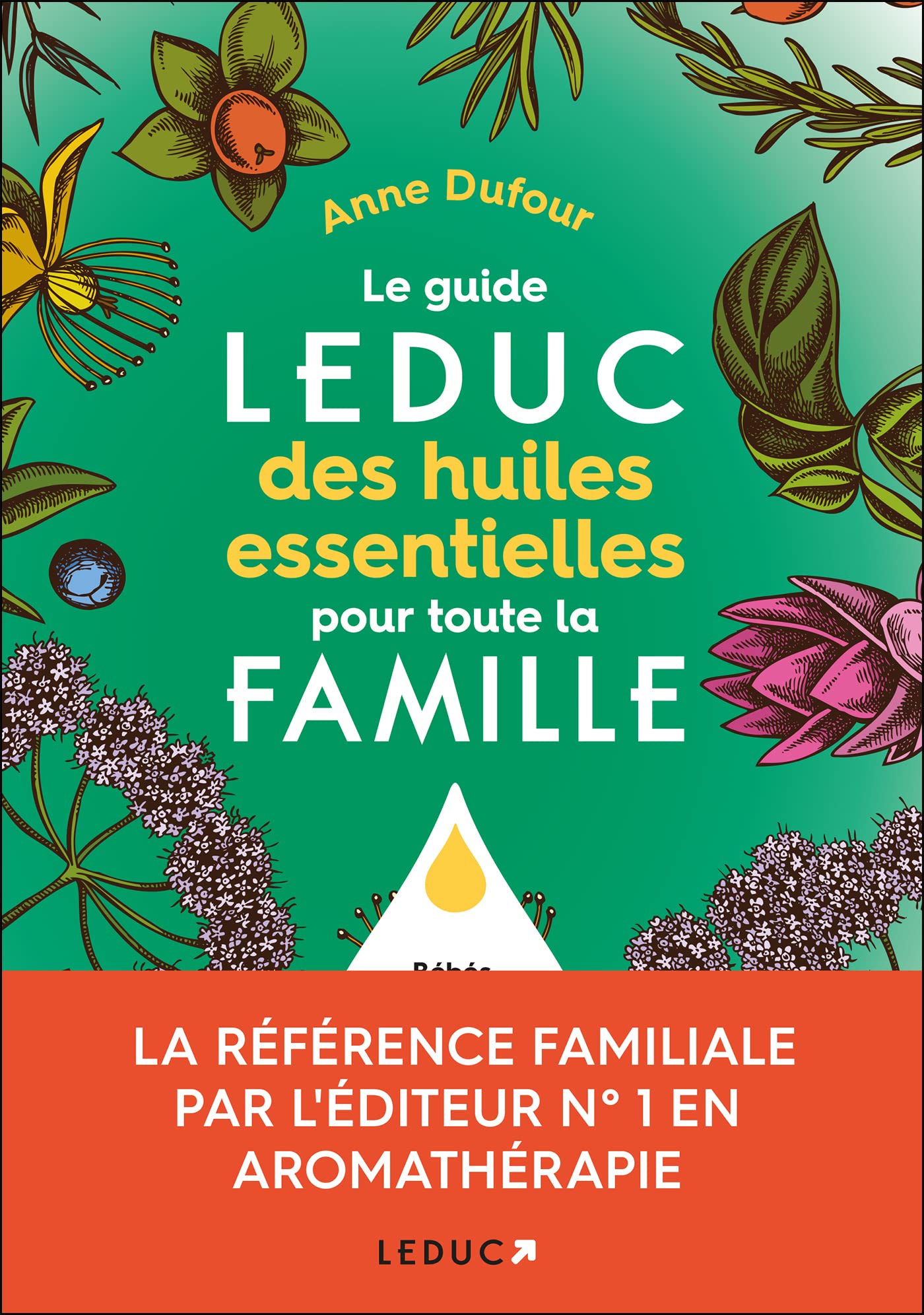 Le guide Leduc des huiles essentielles pour toute la famille