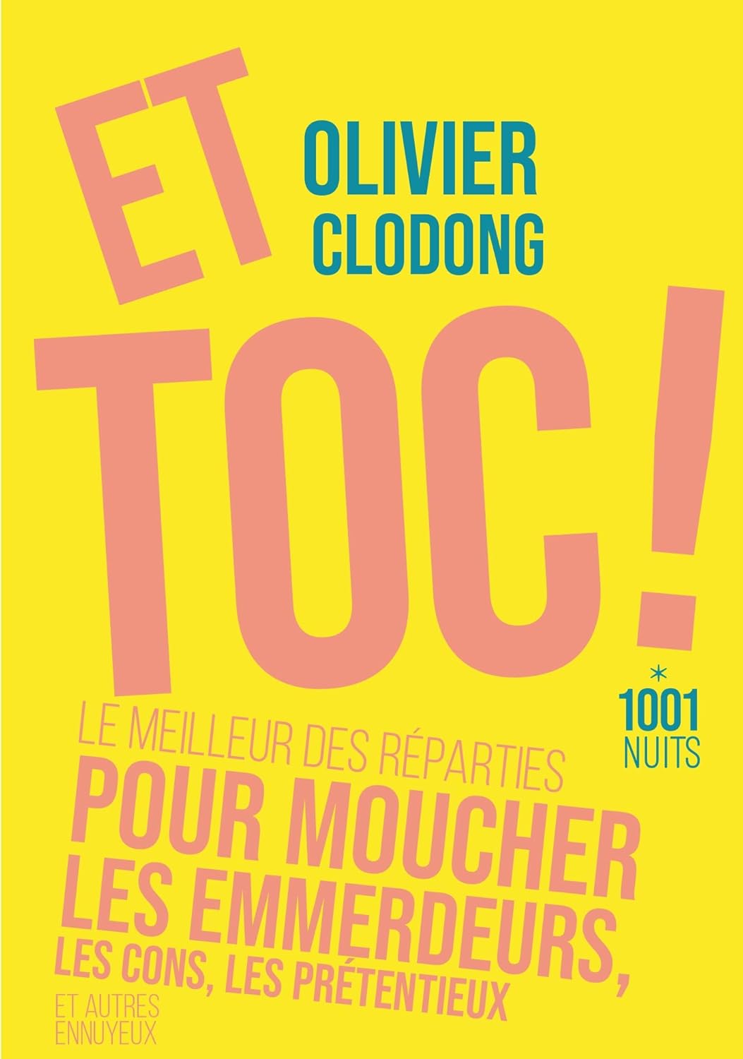 Et toc ! Le meilleur des réparties.... pour moucher les emmerdeurs, les cons, les prétentieux