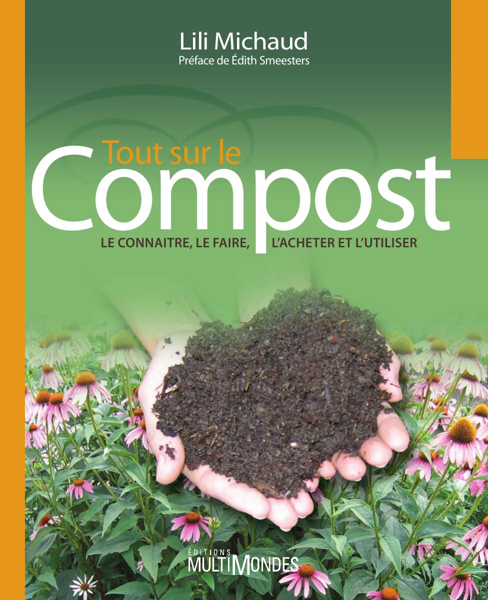 Tout sur le compost - Le connaitre, le faire, l'acheter, l'utiliser