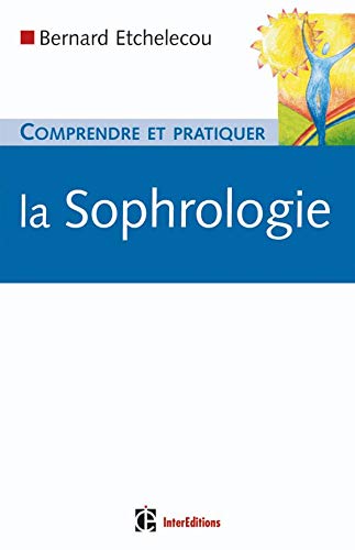 Comprendre Et Pratiquer La Sophrologie