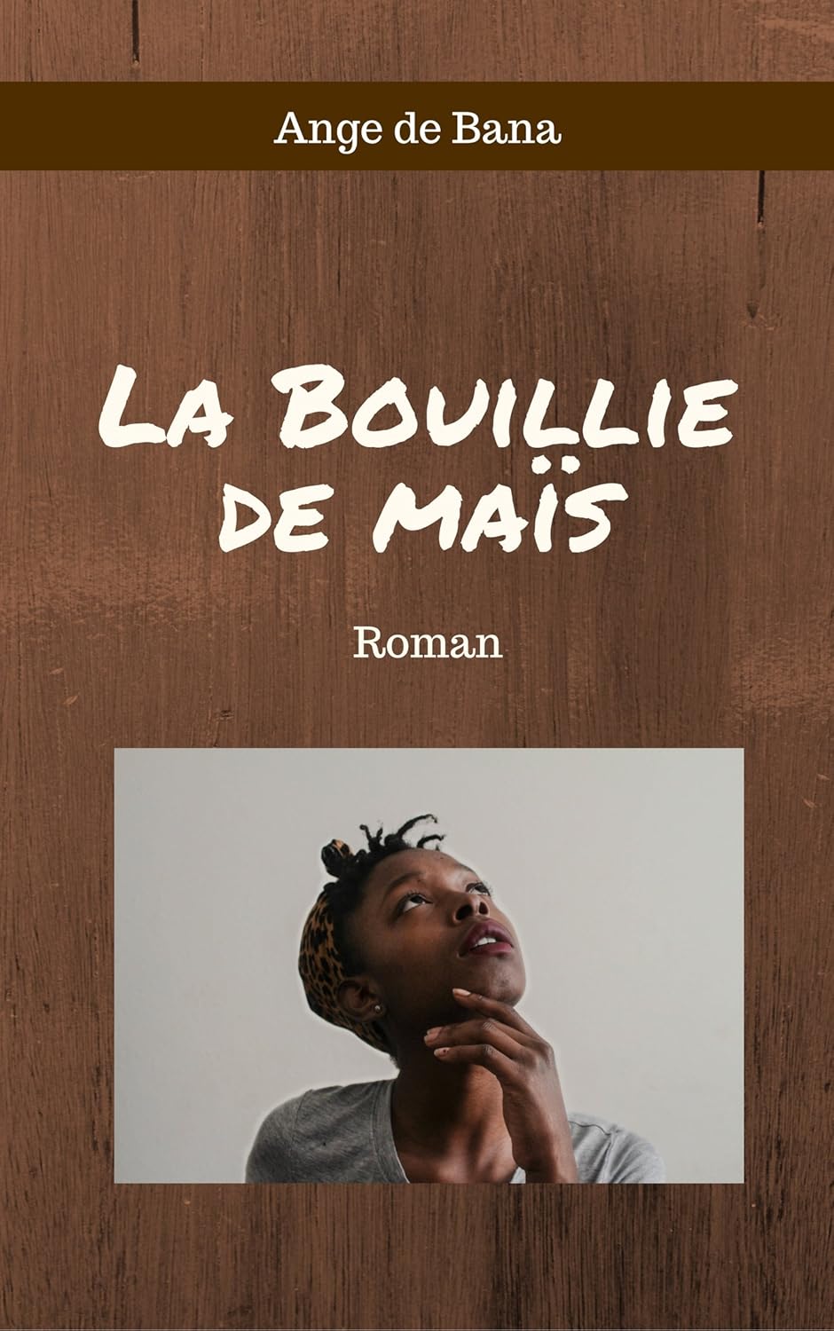 La Bouillie De Maïs: Roman