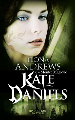 Kate Daniels - Montée magique - tome 6