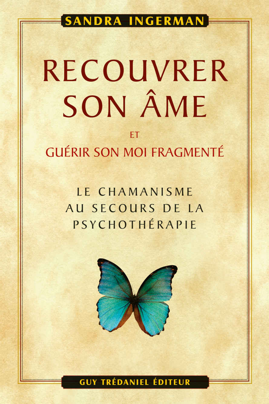 Recouvrer son âme : et guérir son moi fragmenté (French Edition)