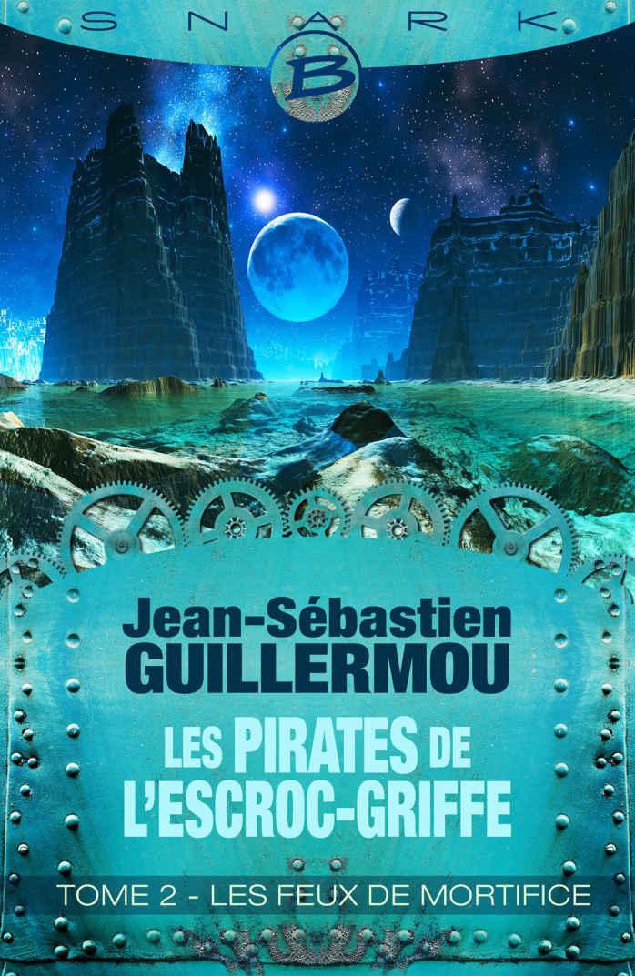 Les Pirates de L'Escroc-Griffe T2 Les Feux de mortifice
